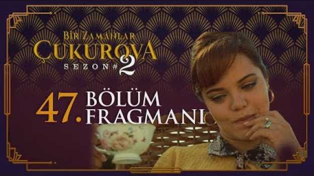 Video Bir Zamanlar Çukurova 47. Bölüm Fragmanı in English