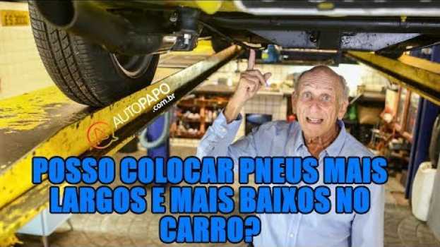 Video Posso colocar pneus mais largos e mais baixos no carro? po polsku