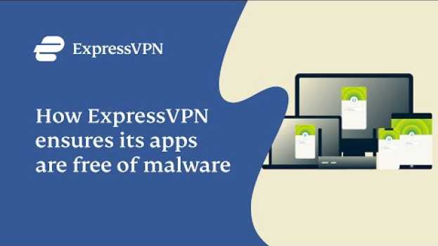 Video How ExpressVPN ensures its apps are free of malware   türkçe