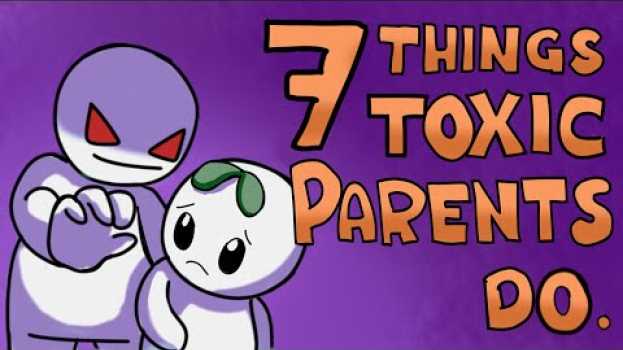 Video 7 Toxic Things Parents Do To Their Children em português