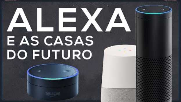 Video Como a Alexa e os smart speakers irão transformar a sua casa?   türkçe