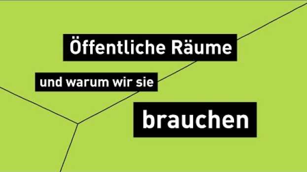 Video Öffentliche Räume und warum wir sie brauchen (1/5) in English