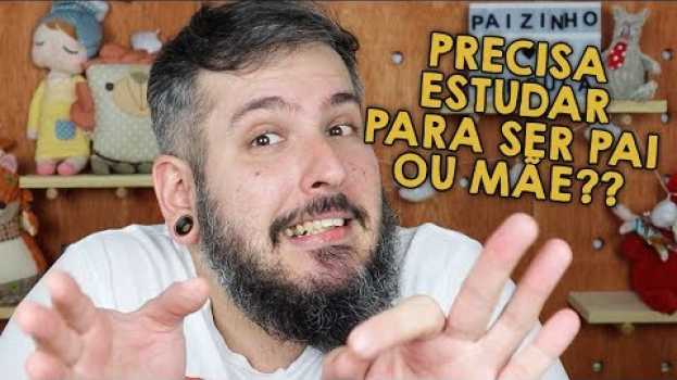 Video Precisa Estudar Para Ser Pai ou Mãe? - Paizinho, Vírgula!   türkçe