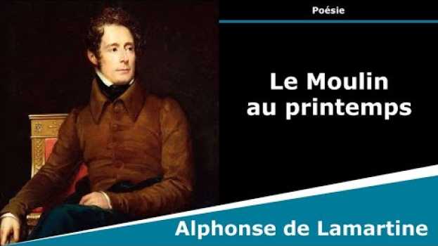 Video Le Moulin au printemps - Poésie - Alphonse de Lamartine su italiano