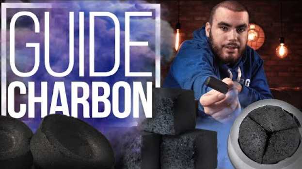 Video GUIDE CHICHA : TOUT SAVOIR SUR LES CHARBONS auf Deutsch