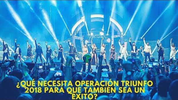 Video ¿Qué necesita Operación Triunfo 2018 para que también sea un éxito?   türkçe