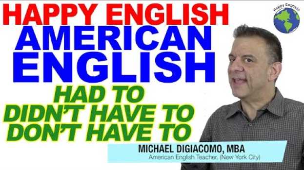 Video Using HAD TO, DIDN'T HAVE TO, and DON'T HAVE TO - English Modal Verb Lesson auf Deutsch