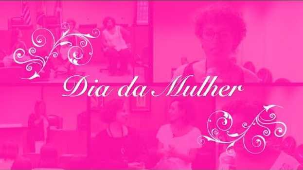 Видео Dia da Mulher на русском