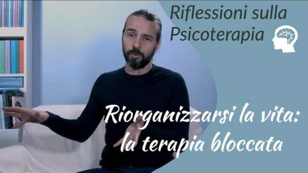 Video Riorganizzarsi la vita: la terapia bloccata em português