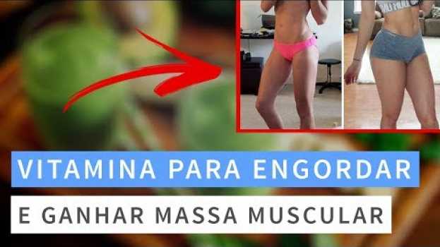 Video Com essa VITAMINA caseira você vai ENGORDAR e GANHAR MASSA MUSCULAR rápido! [Receita] Live Saudável   türkçe