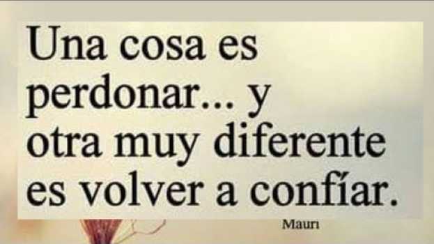 Video 🦋 Una cosa es perdonar, y otra muy diferente es volver a confiar su italiano