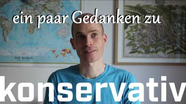 Video Ein paar Gedanken zu - was bedeutet konservativ? in English