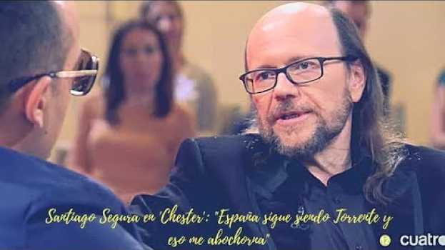 Video Santiago Segura en 'Chester': "España sigue siendo Torrente y eso me abochorna" auf Deutsch