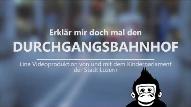 Video Erklär mir doch mal den Durchgangsbahnhof Luzern   türkçe