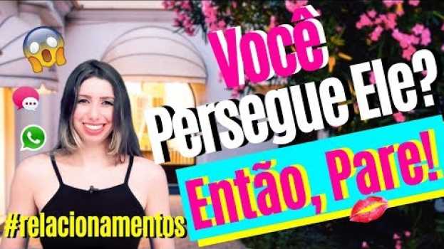 Video 3 Coisas INCRÍVEIS Que Acontecem Quando Você PARA de Perseguir Um Homem su italiano