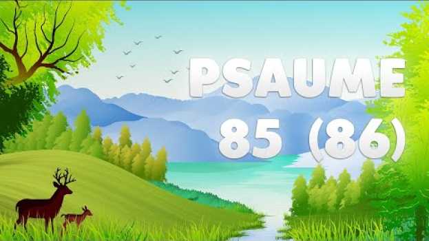Video PSAUME 85 (86) : VEILLE sur MOI qui suis FIDÈLE ô mon DIEU po polsku