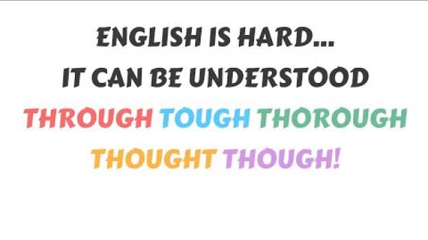 Video English is hard...it can be understood through tough thorough thought though! Making English Easy auf Deutsch