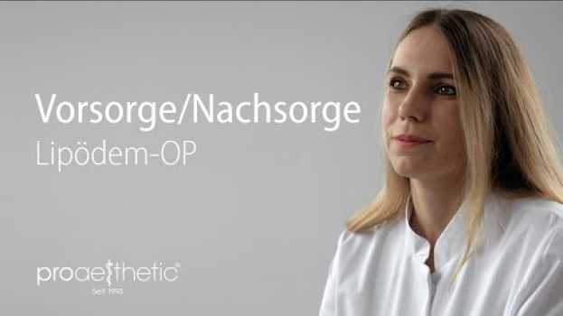 Video Was ist vor & nach einer Lipödem-Behandlung zu beachten? | Dr. Franziska Eisenbrandt | proaesthetic su italiano