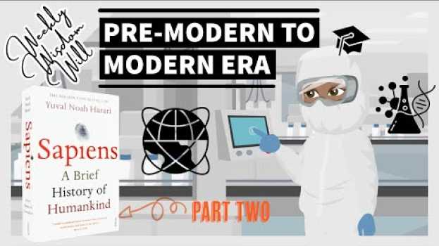 Video Sapiens: A Brief History of Humankind, Part 2！How modern era created by science and unification? en español