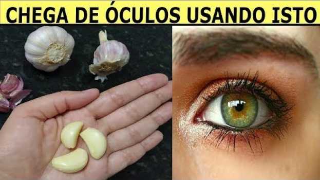 Видео CHEGA DE ÓCULOS  Use Isso e Tenha de Volta 80% de Sua VISÃO Alho Para Visão на русском