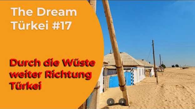 Video Durch die Wüste immer weiter Richtung Türkei   türkçe