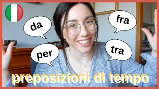 Video Italian Simple Prepositions of Time DA, PER, TRA/FRA (ita audio) en español