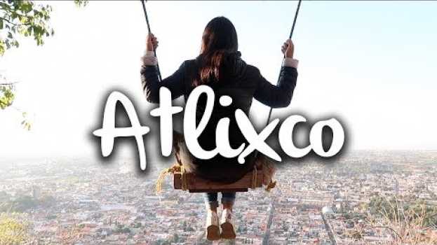 Видео Atlixco, qué hacer y que ver en la Villa Iluminada на русском