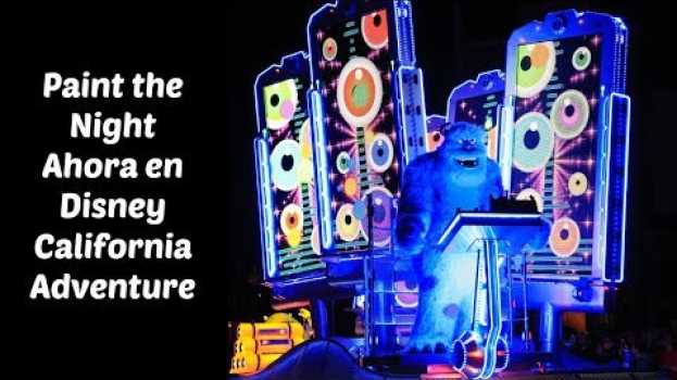 Video El Desfile Paint the Night Ahora en Disney California Adventure su italiano
