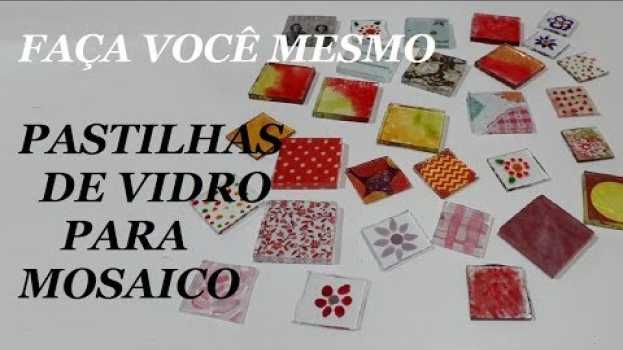 Video FAÇA VOCÊ MESMO PASTILHAS PARA MOSAICO @lucibuzo auf Deutsch