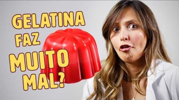 Video GELATINA FAZ BEM OU MAL? en français