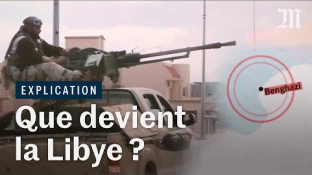 Video Pourquoi la Libye est coupée en deux auf Deutsch
