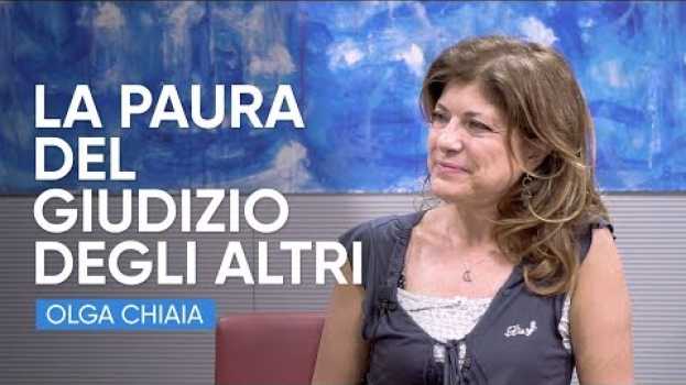 Video La Paura Del Giudizio Degli Altri | Con Olga Chiaia en español