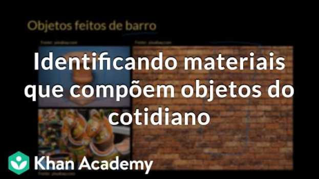 Видео Identificando materiais que compõem objetos do cotidiano на русском