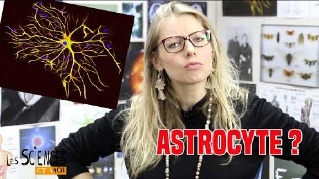 Video Astrocyte: la définition dans "Les Sciences et moi"   türkçe