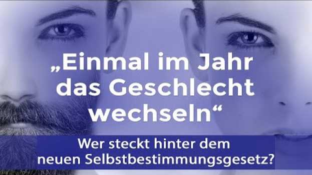 Video „Einmal im Jahr das Geschlecht wechseln“ | 15.August 2022 | www.kla.tv/23353 su italiano