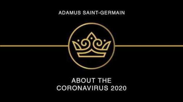 Video About the Coronavirus - An Ascended Master's Perspective   türkçe