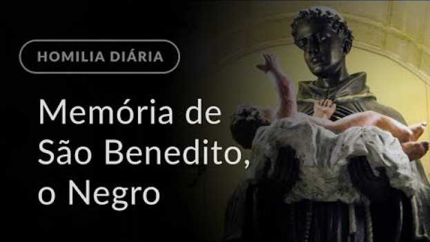 Video Memória de São Benedito, o Negro (Homilia Diária.970) auf Deutsch