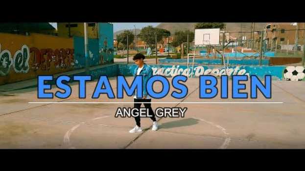 Video Angel Grey - Estamos bien (Video Oficial)   türkçe