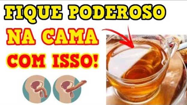 Video BEBA um Dsses 5 REMÉDIO CASEIRO PARA IMPOTÊNCIA MASCULINA e Fique PODEROSO na Hora H! en français