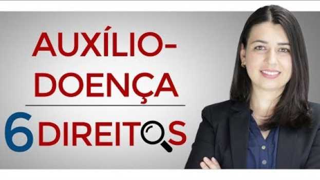 Video Auxílio-Doença! 6 DIREITOS de quem recebe | Ferias? Estabilidade? 13º? PIS PASEP? FGTS? su italiano