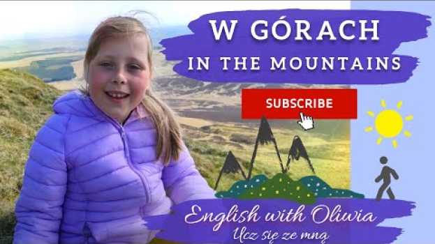 Video W górach - In the mountains⛰. Lekcje angielskiego dla dzieci i początkujących. English with Oliwia 👍 auf Deutsch