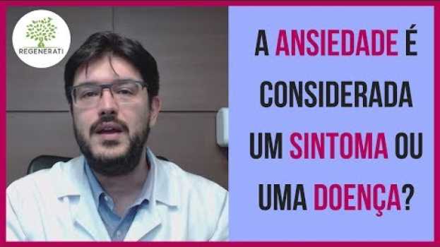 Video Ansiedade é Considerada uma Doença auf Deutsch