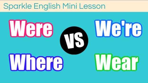 Video Were / We're / Where / Wear: What is the Difference? | Homophones ESL English Mini Lesson   türkçe
