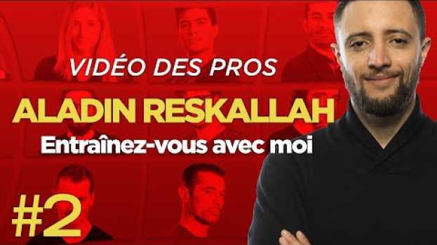 Video ♠♥♦♣ Aladin Reskallah : entraînez-vous avec moi (2) su italiano