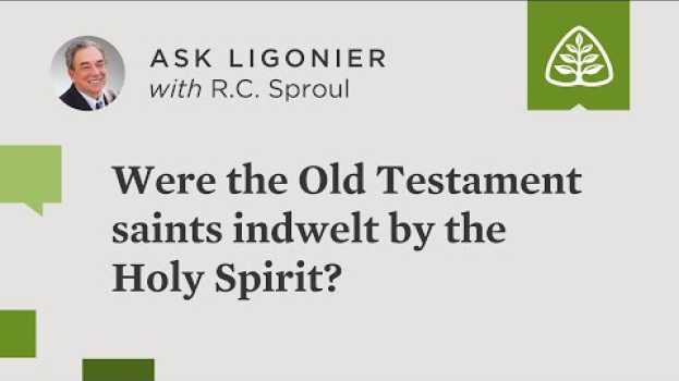 Video Were the Old Testament saints indwelt by the Holy Spirit? auf Deutsch