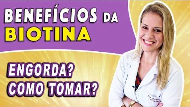 Video Benefícios da Biotina - Para Que Serve? Engorda? Alimentos, Como Tomar e Dicas su italiano