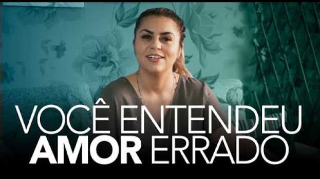 Video VOCÊ ESTÁ AMANDO ERRADO! - Val Gonçalves   türkçe