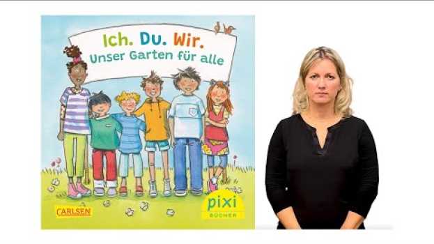 Video Ich. Du. Wir. Unser Garten für alle - mit Gebärdensprache | Pixi® in English