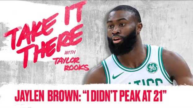 Video Jaylen Brown: I Didn’t Peak at 21 | Take It There with Taylor Rooks su italiano