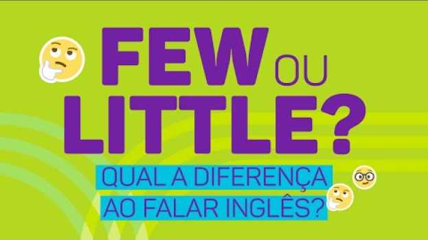 Video FEW ou LITTLE? Qual a diferença ao falar inglês? en español